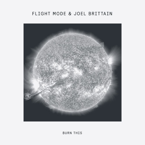 Flight Mode & Joel Brittain - Burn This / Delusions of Grandeur