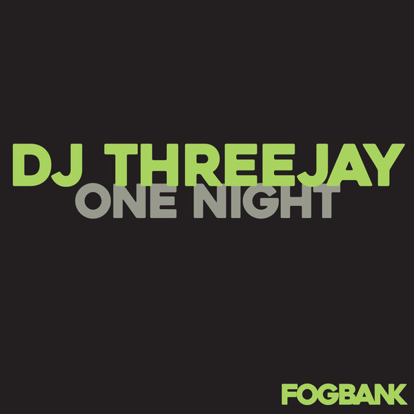 DJ ThreeJay - One Night / Fogbank