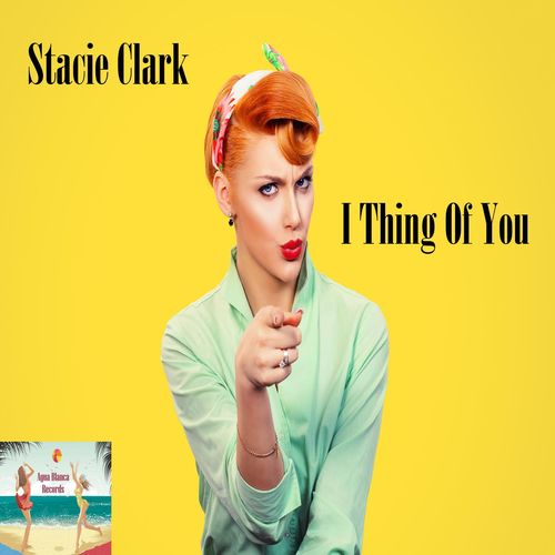 Stacie Clark - I Thing Of You / Agua Blanca Records