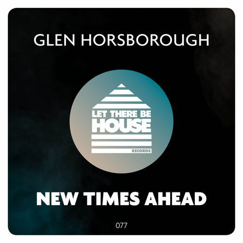 Glen Horsborough - New Times Ahead / Let There Be House Records