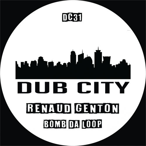 Renaud Genton - Bomb Da Loop / Dub City Traxx