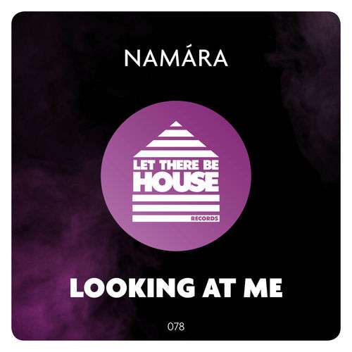 Namara - Looking At Me / Let There Be House Records