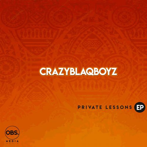CrazyBlaqBoyz - Private Lessons EP / OBS Media