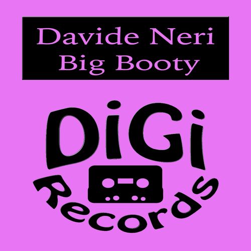 Davide Neri - Big Booty / Digi Records