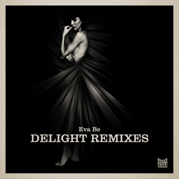 Eva Be - Delight Remixes / Poker Flat
