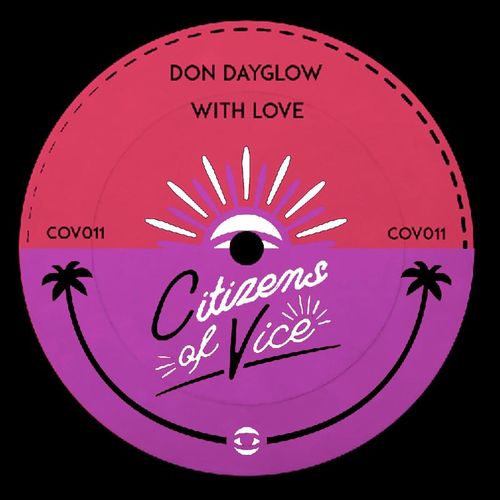 Don Dayglow - With Love / Citizens Of Vice
