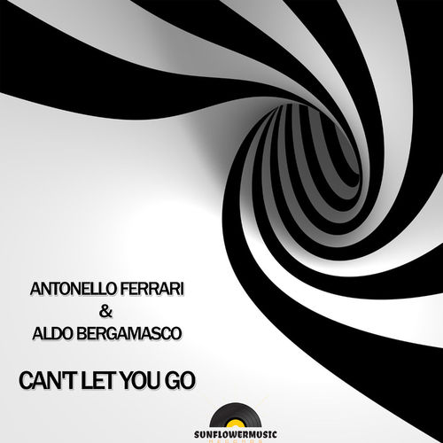 Antonello Ferrari & Aldo Bergamasco - Can't Let You Go / Sunflowermusic Records