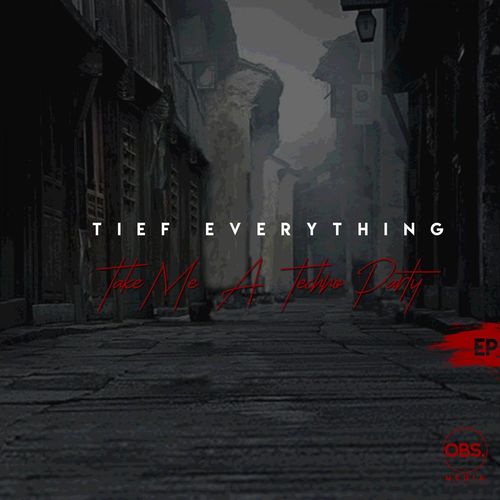 Tief Everything - Take Me 2 A Techno Party EP / OBS Media