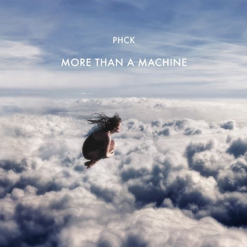 PHCK - More Than a Machine / All Day I Dream