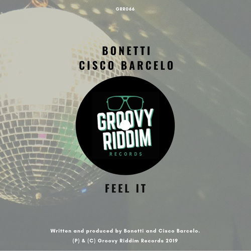 Bonetti, Cisco Barcelo - Feel It / Groovy Riddim Records