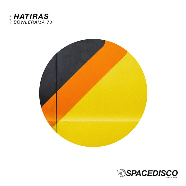 Hatiras - Bowlerama 73 / Spacedisco Records