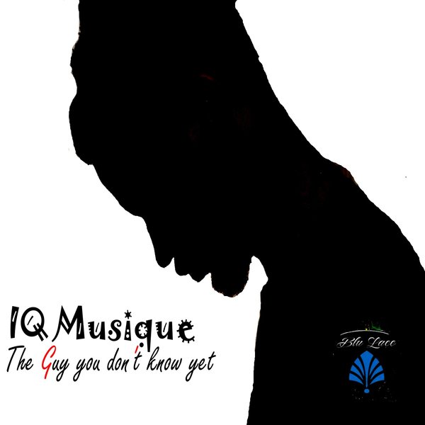 IQ Musique - The Guy You Don’t Know Yet / Blu Lace Music