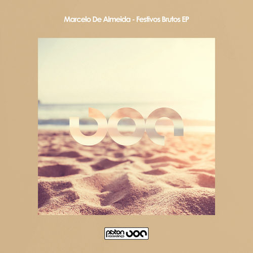 Marcelo de Almeida - Festivos Brutos EP / Piston Recordings