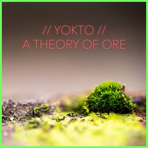 YOKTO - A Theory Of Ore / Connaisseur Recordings