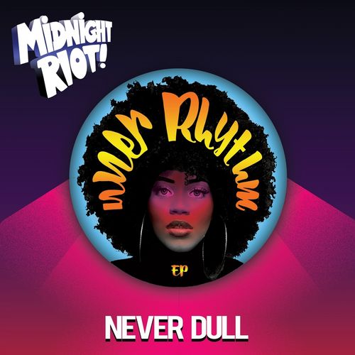Never Dull - Inner Rhythm / Midnight Riot