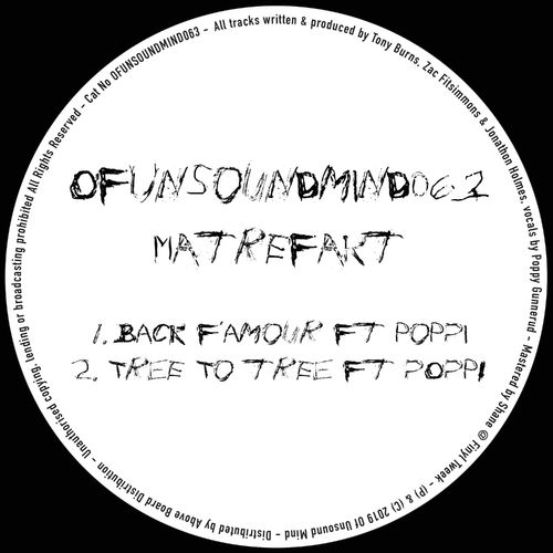 Matrefakt - Back F'amour / Tree To Tree / Of Unsound Mind