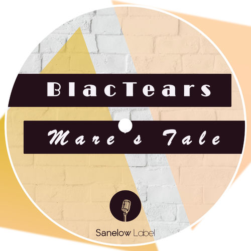 Blac Tears - Mare's Tale / Sanelow Label