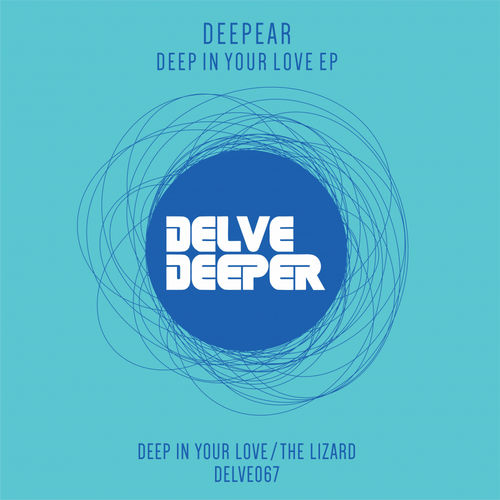 Deepear - Deep In Your Love EP / Delve Deeper Recordings
