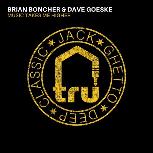 Brian Boncher & Dave Goeske - Music Takes Me Higher / Tru Musica