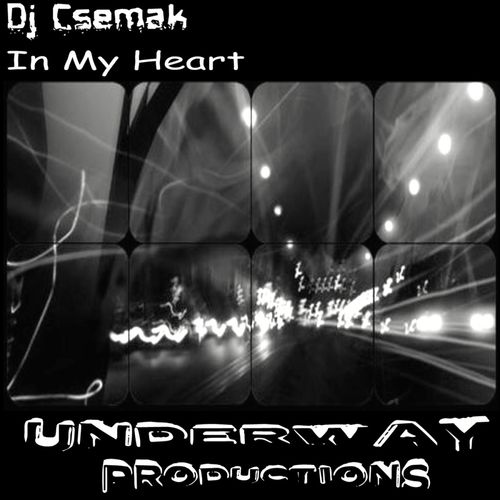 Dj Csemak - In My Heart / Underway Productions