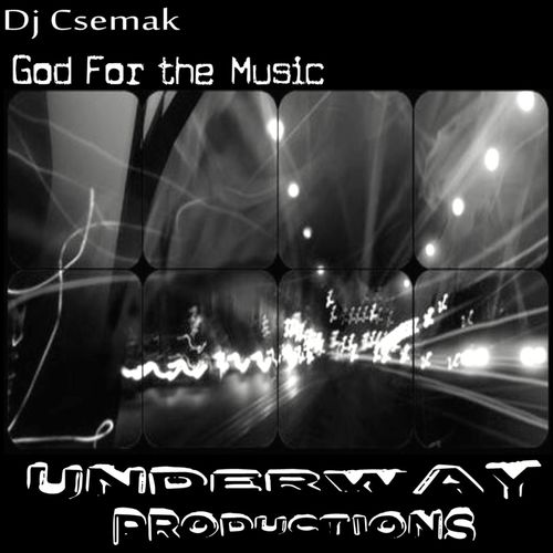 Dj Csemak - God For the music / Underway Productions
