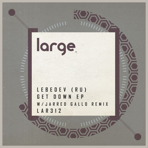 Lebedev (RU) - Get Down EP / Large Music