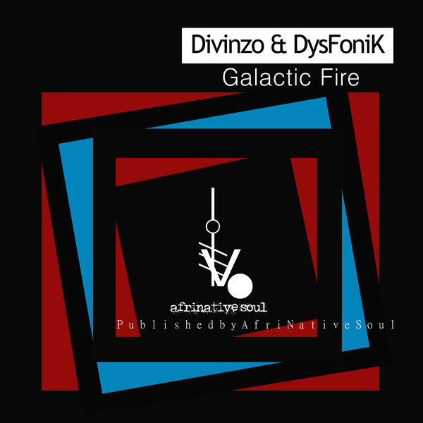 Divinzo & DysFoniK - Galactic Fire / Afrinative Soul
