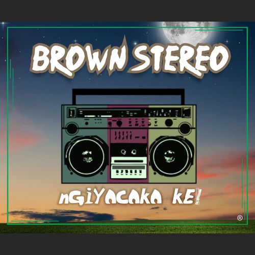 Brown Stereo - Ngiyacaka Ke! / Steavy Boy 85 Records