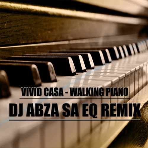 Vivid Casa - Walking Piano (DJ Abza SA Remix) / 5Th Pulse Music Productions