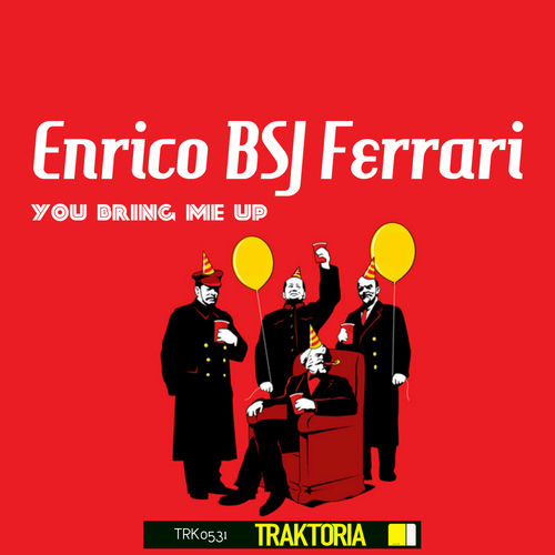 Enrico BSJ Ferrari - You Bring Me Up / Traktoria