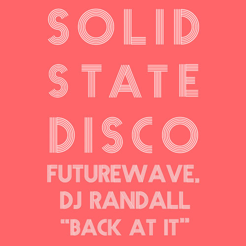 DJ Randall & Futurewave - Back at It / Solid State Disco