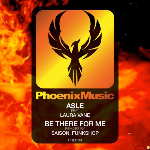 Asle ft Laura Vane - Be There For Me (Remixes) / Phoenix Music
