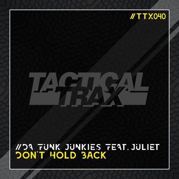 Da Funk Junkies feat. Juliet - Don't Hold Back / Tactical Trax