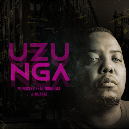 Monocles ft Nongoma & Muzari - Uzunga / Itouch Recordings