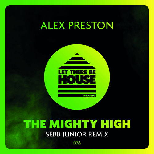 Alex Preston - The Mighty High Remix / Let There Be House Records