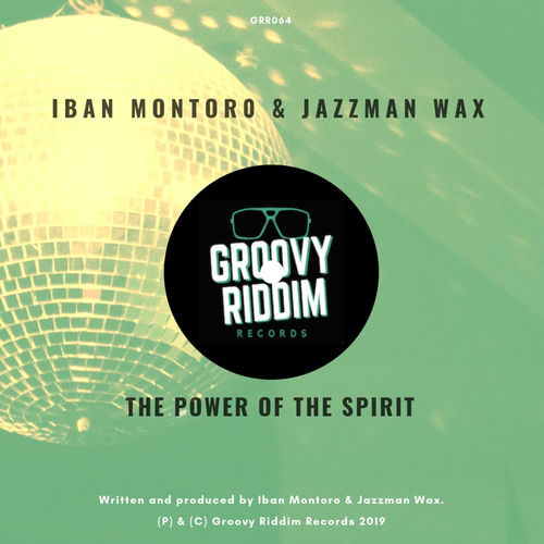 Iban Montoro & Jazzman Wax - The Power Of The Spirit / Groovy Riddim Records