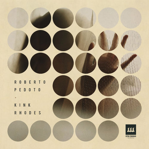 Roberto Pedoto - Kink Rhodes / 9th Chord Recordings