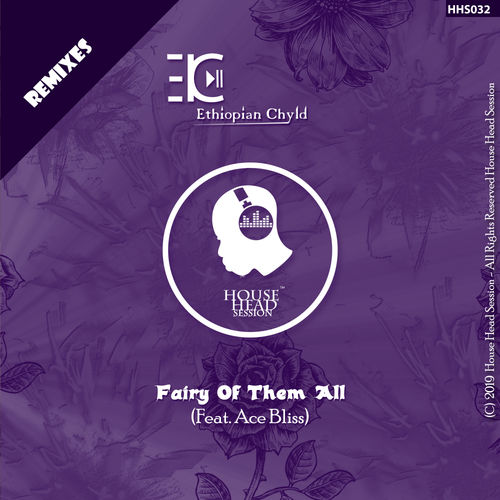 Ethiopian Chyld ft Ace Bliss - Fairy Of Them All (Ethiopian Dance Mix) / House Head Session