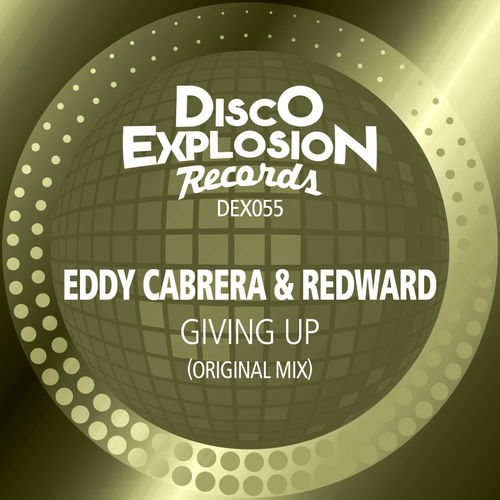 Eddy Cabrera & Redward - Giving Up / Disco Explosion Records