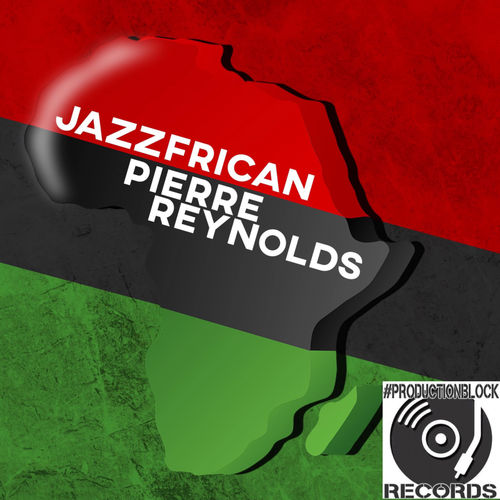 Pierre Reynolds - JAZZFRICAN / PRODUCTIONBLOCK RECORDS