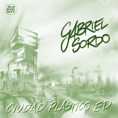 Gabriel Sordo (MEX) - Ciudad Plastico EP / Plastic City