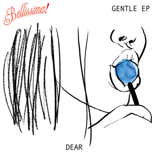 Dear - Gentle / Bellissima! Records