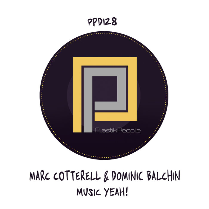 Marc Cotterell & Dominic Balchin - Music Yeah! / Plastik People Digital