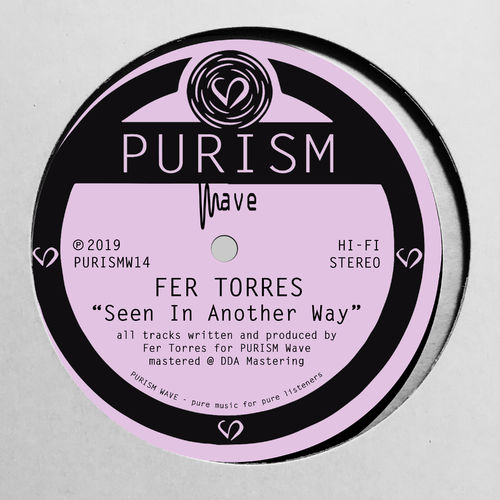 Fer Torres - Seen in Another Way / PURISM Wave
