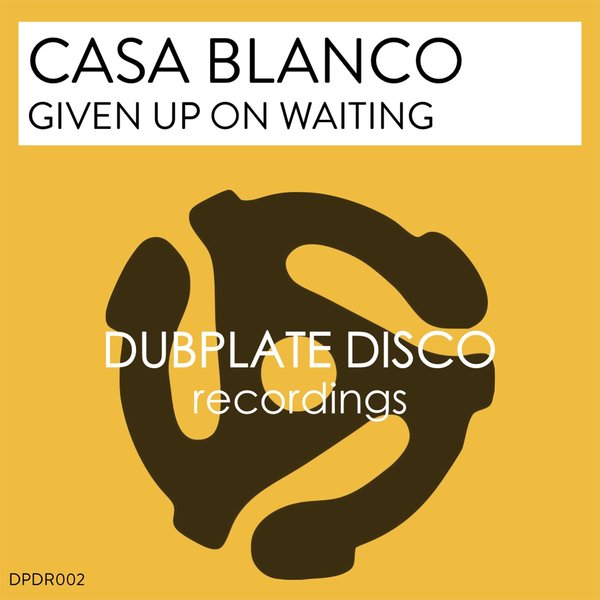 Casa Blanco - Given Up On Waiting / Dubplate Disco Recordings