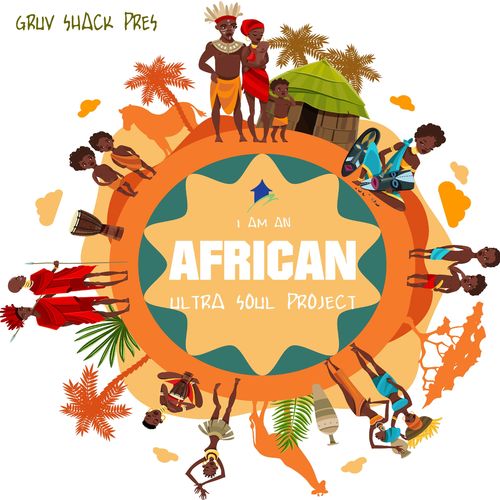 Ultra Soul Project - I Am an African / Gruv Shack Digital