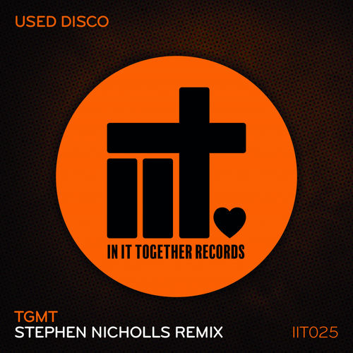 Used Disco - TGMT (Stephen Nicholls Remix) / In It Together Records