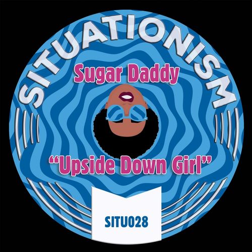 Sugar Daddy - Upside Down Girl / Situationism