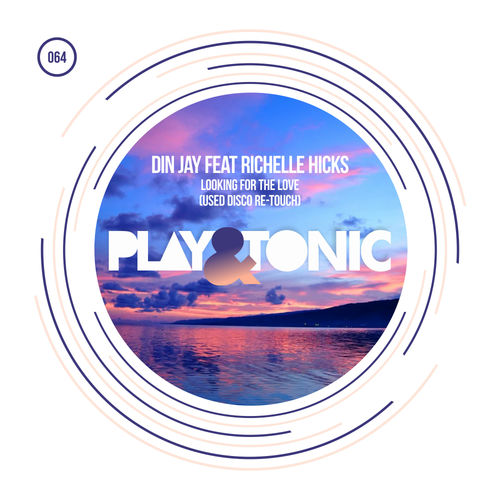 Din Jay & Richelle Hicks - Looking For The Love / Play and Tonic