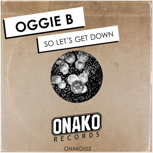 Oggie B - So Let's Get Down / Onako Records